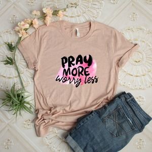 Pray More Worry Less Shirt, Christian Shirt, Pray Shirt, Jesus Shirt, Religious